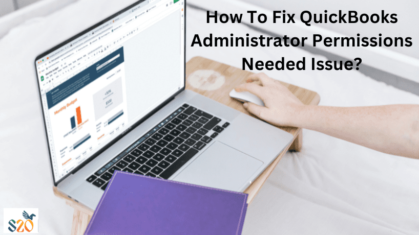 How To Fix QuickBooks Administrator Permissions Needed Issue?